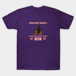 Kinda Busy Being a Cavalier Mom, Black and Tan T-Shirt